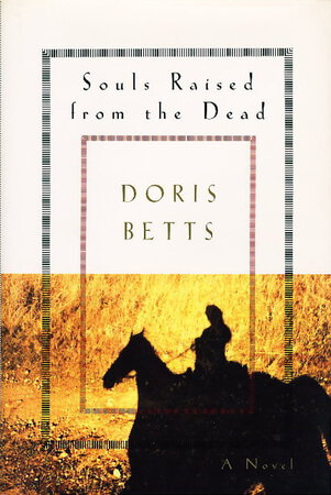 SOULS RAISED FROM THE DEAD. by Betts, Doris.