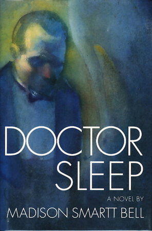 DOCTOR SLEEP. by Bell, Madison Smartt.