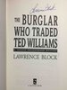 Another image of THE BURGLAR WHO TRADED TED WILLIAMS. by Block, Lawrence.