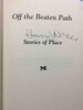 Another image of OFF THE BEATEN PATH: Stories of Place. by [Anthology, signed] Kingsolver, Barbara (introduction), Joseph Barbato and Lisa Weinerman Horak, editors, Howard Norman, Eric Lustbader, Barry Lopez and Julia Alvarez, signed
