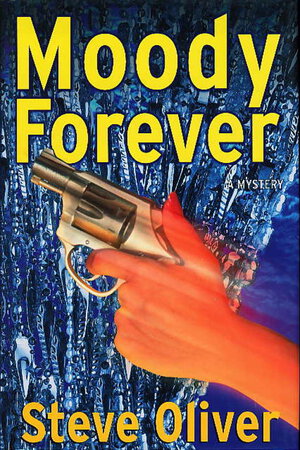 MOODY FOREVER. by Oliver, Steve.