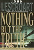 Another image of NOTHING BUT THE TRUTH. by Lescroart, John T.