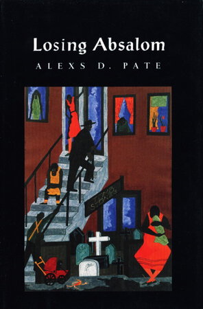 LOSING ABSALOM. by Pate, Alexs D.