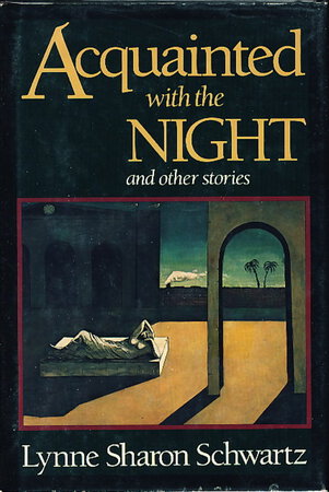 ACQUAINTED WITH THE NIGHT and Other Stories. by Schwartz, Lynne Sharon.