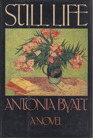 STILL LIFE. by Byatt, Antonia (A. S.)
