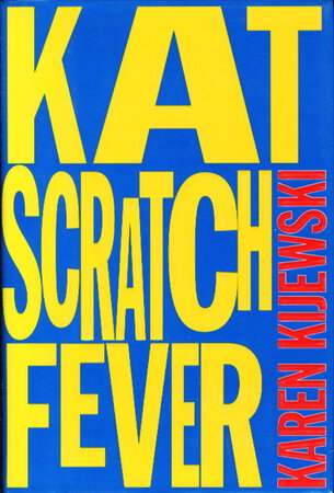 KAT SCRATCH FEVER by Kijewski, Karen