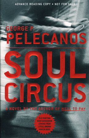 SOUL CIRCUS and HELL TO PAY. by Pelecanos, George P.