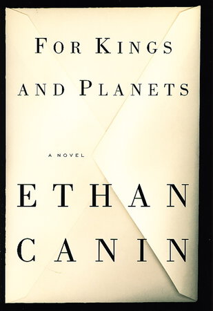 FOR KINGS AND PLANETS. by Canin, Ethan