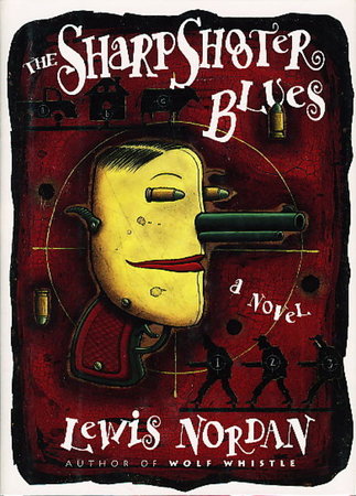 THE SHARPSHOOTER BLUES. by Nordan, Lewis.