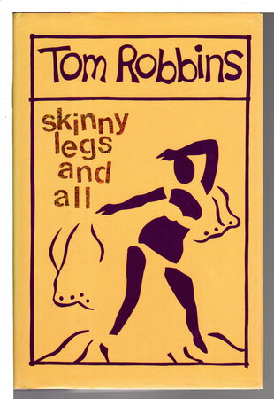 SKINNY LEGS AND ALL. by Robbins, Tom.