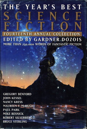 THE YEAR'S BEST SCIENCE FICTION: Fourteenth (14th) Annual Collection. by [Anthology, signed] Dozois, Gardner (editor) Gregory Benford, James P. Blaylock, Nancy Kress, Michael Cassutt, Mike Resnick and Michael Swanwick, signed; Robert Silverberg, Bruce Sterling, Gene Wolfe, Jonathan Lethem, and others, contributors.