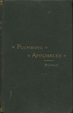 IMPROVED PLUMBING APPLIANCES. by Putnam, J. Pickering (1847-1917.)