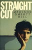 Another image of STRAIGHT CUT. by Bell, Madison Smartt.