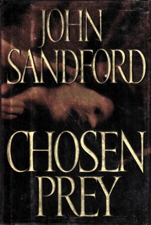CHOSEN PREY. by Sandford, John (pseudonym for John Camp.)