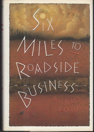 SIX MILES TO ROADSIDE BUSINESS. by Doane, Michael.