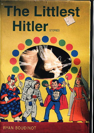 THE LITTLEST HITLER: Stories. by Boudinot, Ryan.