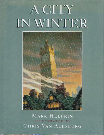 A CITY IN WINTER. by Van Allsburg, Chris and Helprin, Mark.
