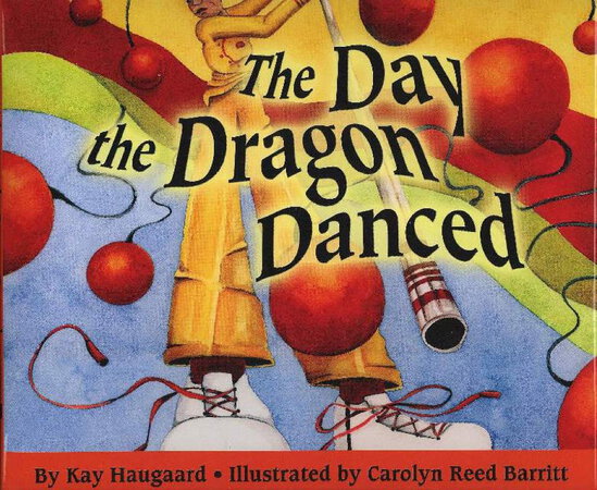 THE DAY THE DRAGON DANCED. by Haugaard, Kay, signed (Carolyn Reed Barritt, illustrator.)