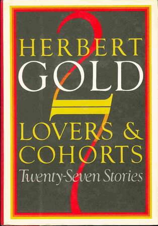 LOVERS & COHORTS: Twenty-Seven Stories by Gold, Herbert.