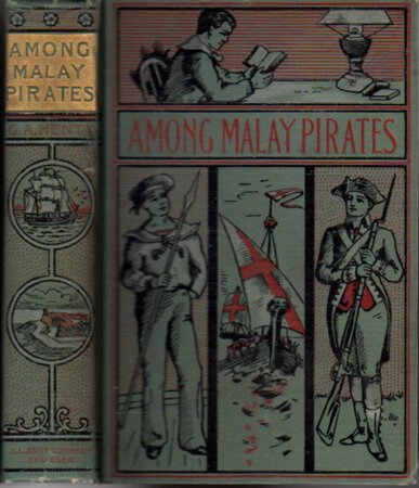 AMONG MALAY PIRATES: A Tale of Adventure and Peril. by Henty, G. A.