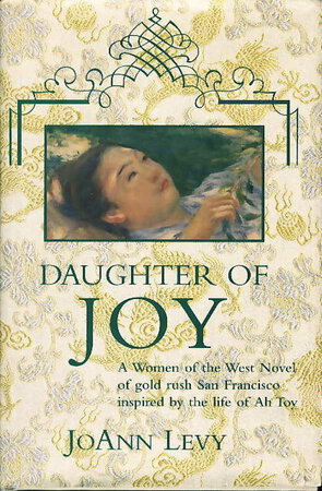 DAUGHTER OF JOY: A Novel of Gold Rush California. by Levy, JoAnn.