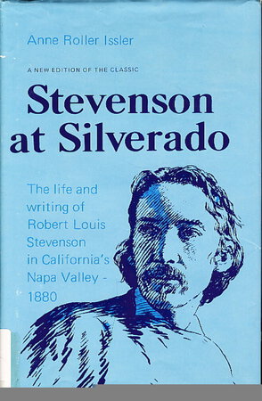 STEVENSON AT SILVERADO: The Life and Writing of Robert Louis Stevenson in California's Napa Valley 1880. by [Stevenson, Robert Louis] Issler, Anne Roller