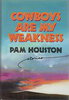 Another image of COWBOYS ARE MY WEAKNESS: Stories. by Houston, Pam.