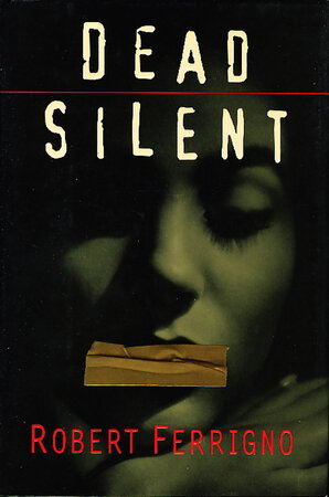 DEAD SILENT. by Ferrigno, Robert