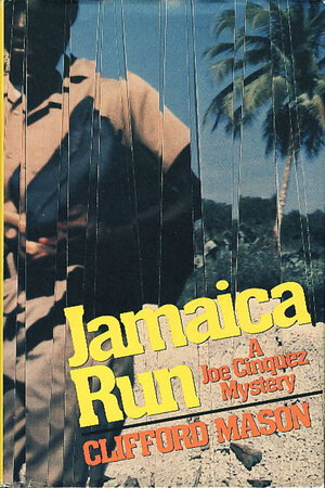 JAMAICA RUN: A Joe Cinquez Mystery. by Mason, Clifford.