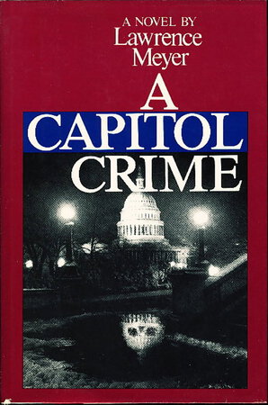 A CAPITOL CRIME. by Meyer, Lawrence.