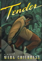 TENDER: A Novel. by Childress, Mark.