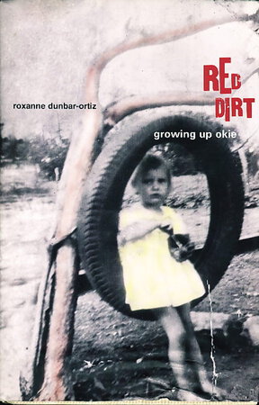 RED DIRT: GROWING UP OKIE. by Dunbar-Ortiz, Roxanne.