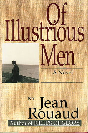 OF ILLUSTRIOUS MEN. by Rouaud, Jean.