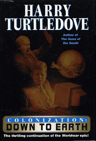 COLONIZATION: Down to Earth. by Turtledove, Harry.