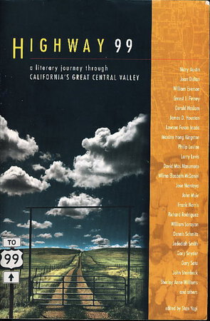 HIGHWAY 99: A Literary Journey Through California's Central Valley. by [Anthology, signed] Yogi, Stan, editor. David St. John, and Richard Dokey, signed