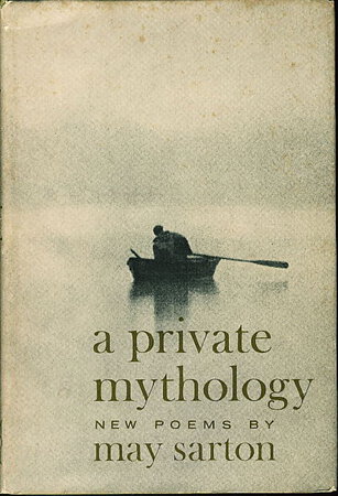 A PRIVATE MYTHOLOGY: New Poems. by Sarton, May