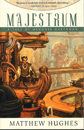 MAJESTRUM: A Tale of Henghis Hapthorn. by Hughes, Matthew.