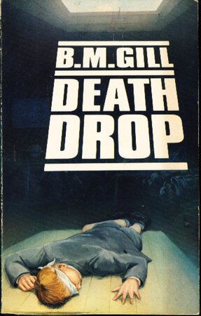 DEATH DROP. by Gill, B. M. (pseudonym of Barbara Margaret Trimble, 1921 - 1995)