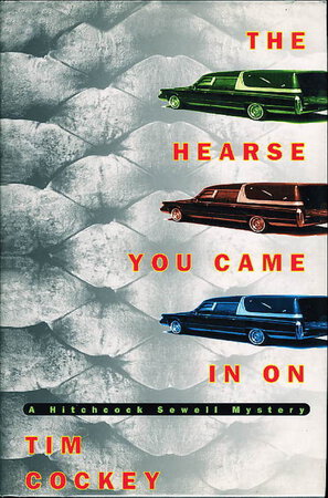 THE HEARSE YOU CAME IN ON. by Cockey, Tim.
