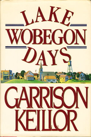 LAKE WOBEGON DAYS. by Keillor, Garrison.