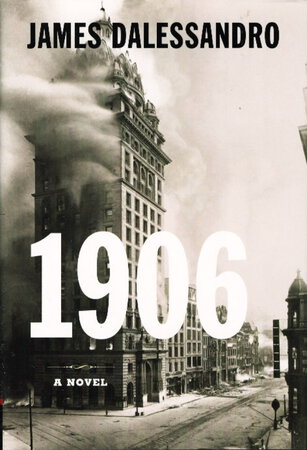 1906: A Novel. by Dalessandro, James.