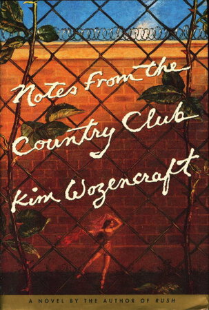 NOTES FROM THE COUNTRY CLUB. by Wozencraft, Kim.