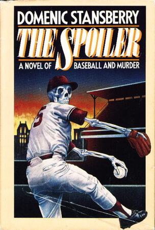 THE SPOILER: A Novel of Baseball and Murder. by Stansberry, Domenic.