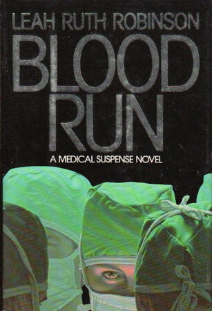 BLOOD RUN: A Medical Suspense Novel. by Robinson, Leah Ruth.