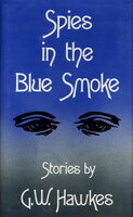 SPIES IN THE BLUE SMOKE. by Hawkes, G. W.