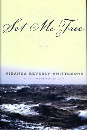 SET ME FREE: A Novel in Five Acts. by Beverly-Whittemore, Miranda.