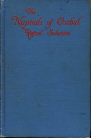 THE NUPTIALS OF CORBAL. by Sabatini, Rafael.