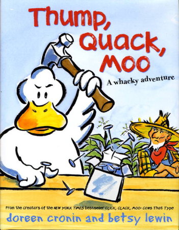 THUMP, QUACK, MOO: A Whacky Adventure. by Cronin, Doreen and Betsy Lewin.