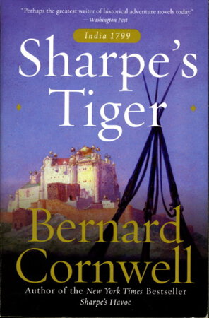 SHARPE'S TIGER: Richard Sharpe And The Siege of Seringapatam, 1799 (India 1799.) by Cornwell, Bernard
