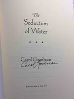 THE SEDUCTION OF WATER. by Goodman, Carol.